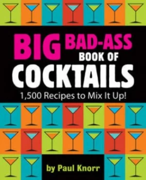 Image of Big Bad-Ass Book of Cocktails by Paul Knorr Paperback