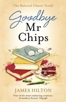 Image of Goodbye Mr Chips : The heart-warming classic that inspired three film adaptations
