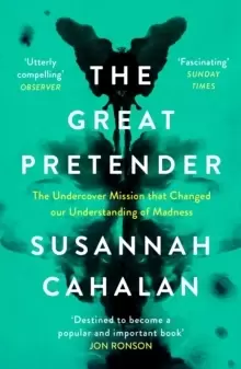 Image of The Great Pretender : The Undercover Mission that Changed our Understanding of Madness