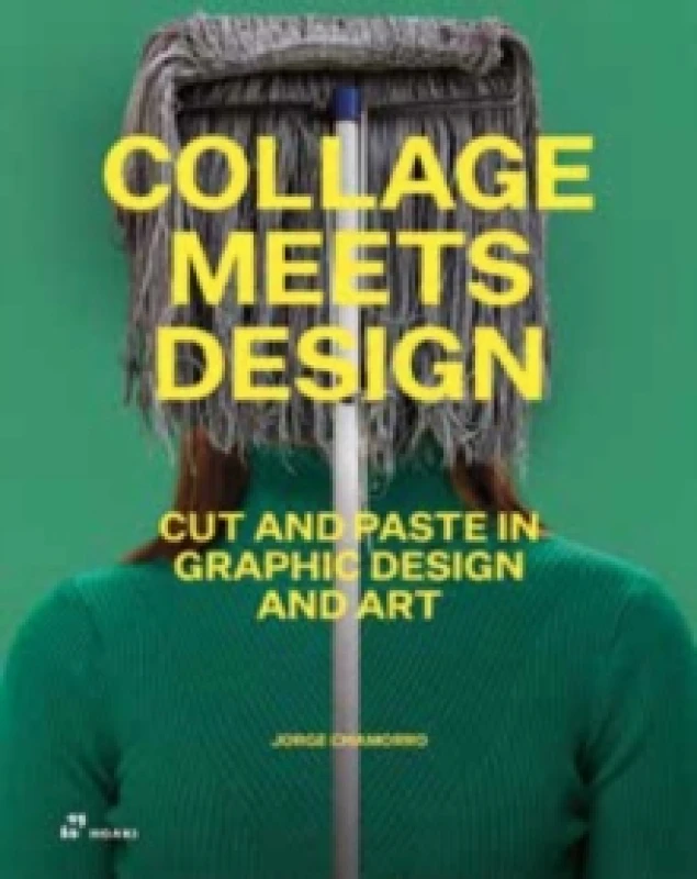 Image of Collage Meets Design : Cut and Paste in Graphic Design and Art Hardback