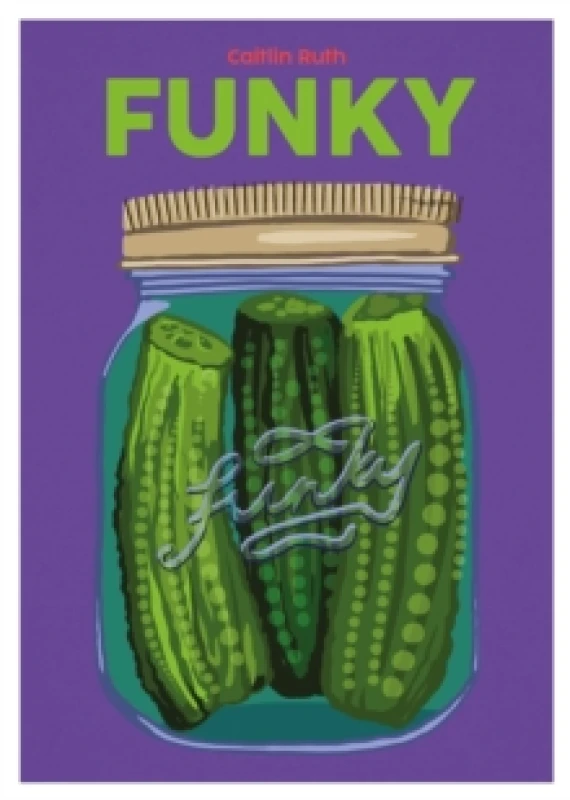 Image of Funky : Quick and Easy Pickles and Preserves Volume 9 Hardback