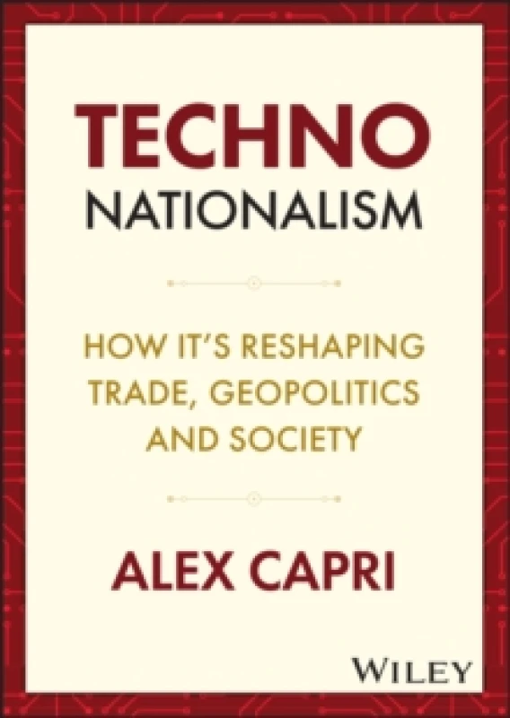 Image of TECHNO-Nationalism : How It's Reshaping Trade, Geopolitics and Society Hardback