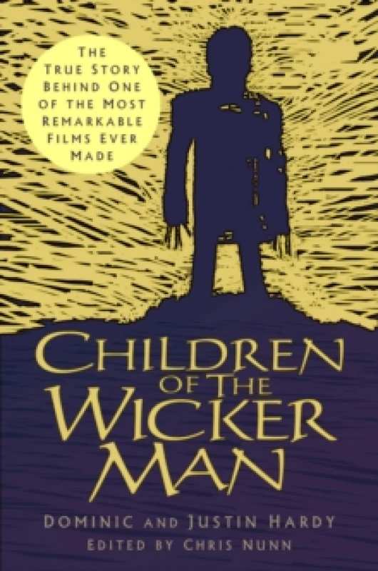 Image of Children of The Wicker Man : The True Story Behind One of the Most Remarkable Films Ever Made Hardback