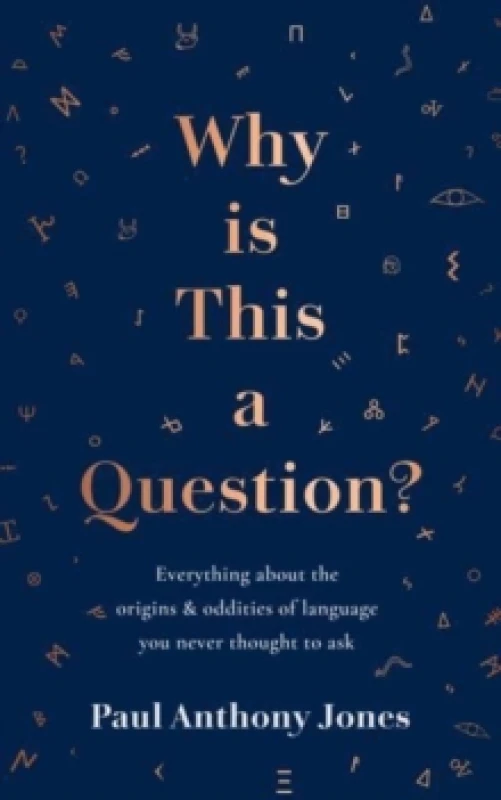 Image of Why Is This a Question? Everything About the Origins and Oddities of Language You Never Thought to Ask Hardback