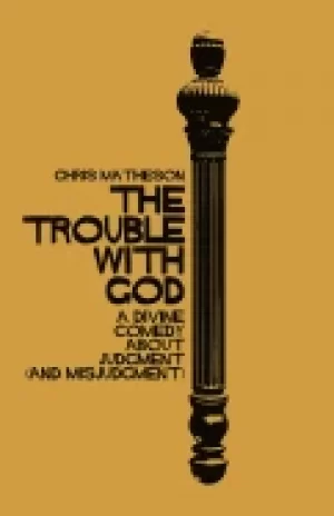 Image of trouble with god a divine comedy about judgment and misjudgment
