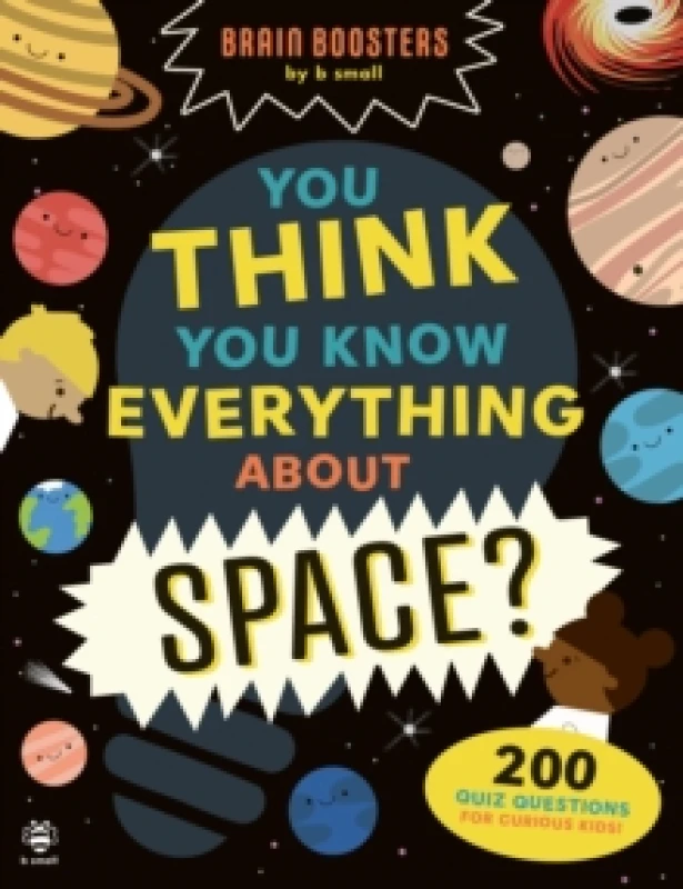 Image of You Think You Know Everything About Space? 200 Quiz Questions for Curious Kids! Paperback / softback