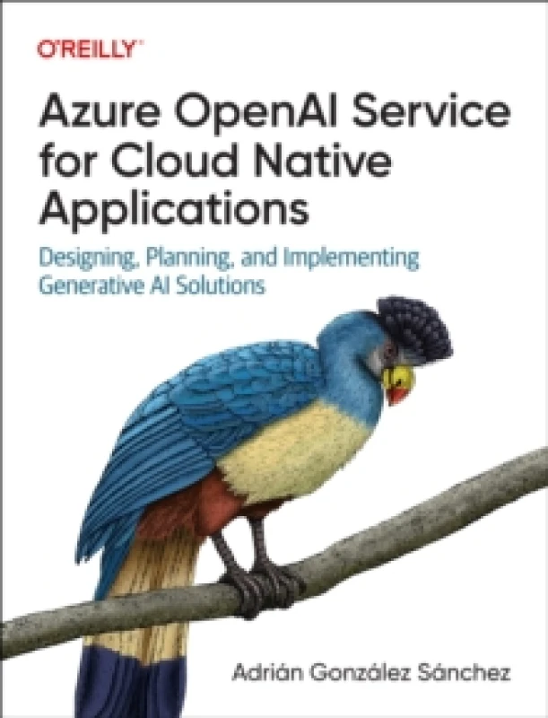 Image of Azure OpenAI Service for Cloud Native Applications. Paperback. By Adrian Gonzalez Sanchez Books