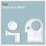 Image of Bop (3) - Clear Your Mind (Music CD)