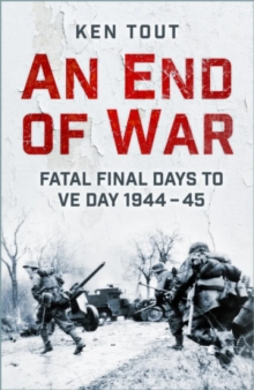 Image of An End of War : Fatal Final Days to VE Day, 1944-45 Paperback / softback