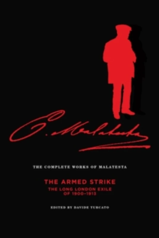 Image of The Complete Works Of Malatesta Vol V : The Armed Strike: The Long London Exile of 1900-1913 Paperback / softback