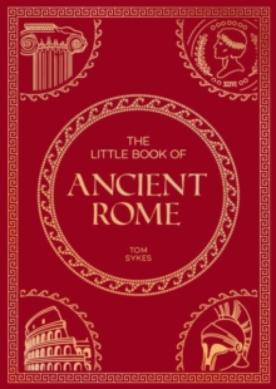 Image of The Little Book of Ancient Rome : A Pocket Guide to an Epic Civilization, Including Key Events, People, Trivia and More Paperback / softback