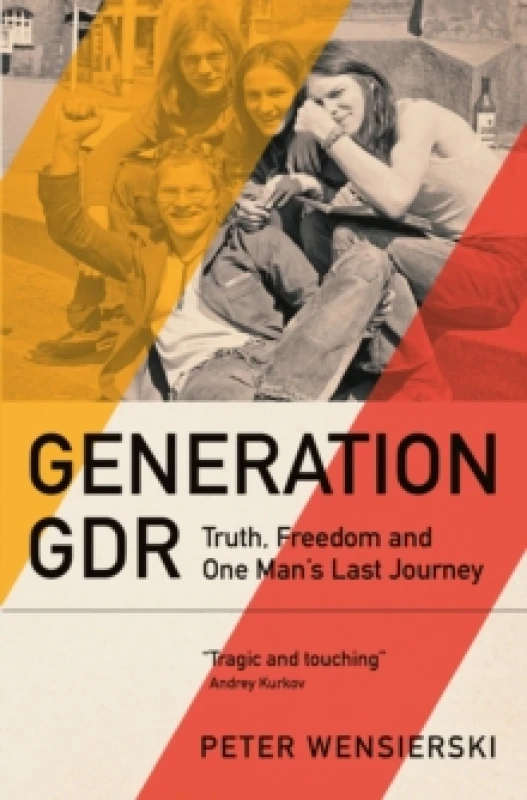 Image of Generation GDR : Truth, Freedom and One Man's Last Journey Hardback
