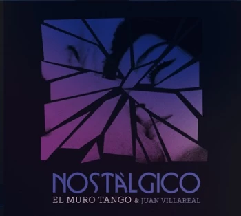 Image of Nostalgico by El Muro Tango & Juan Villareal CD Album