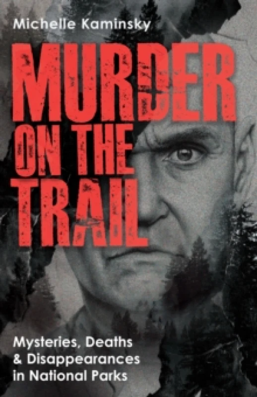 Image of Murder on the Trail : Mysteries, Deaths, and Disappearances in National Parks (Featuring Gabby Petito, Toni Henthorn, Gary Michael Hilton, and More) P