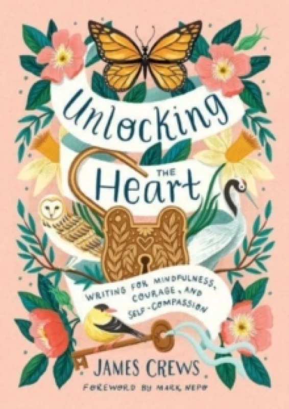 Image of Unlocking the Heart : Writing for Mindfulness, Courage, and Self-Compassion Hardback