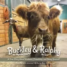Image of Buckley The Highland Cow And Ralphy The Goat : A True Story about Kindness, Friendship, and Being Yourself