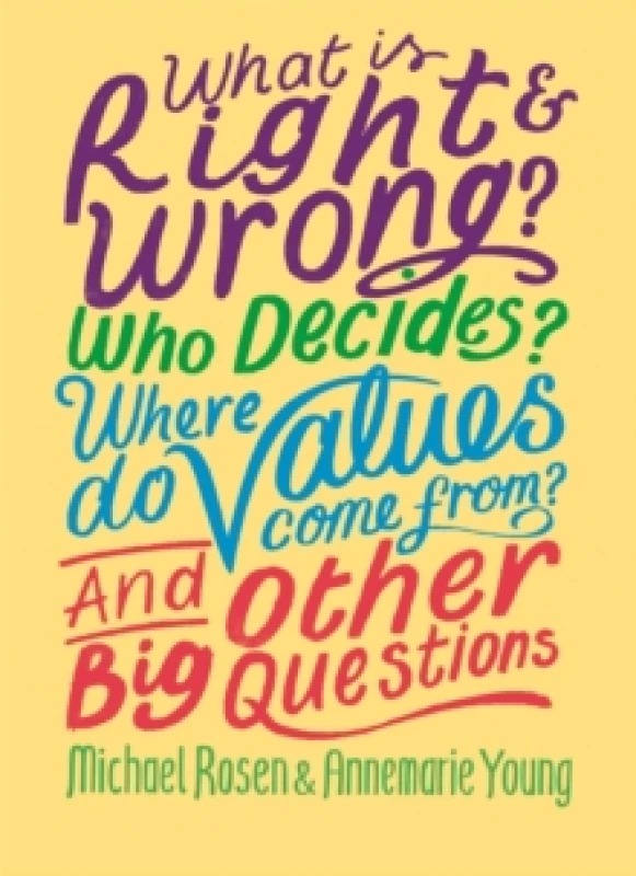 Image of Annemarie Young What is Right and Wrong? Who Decides? Where Do Values Come From? And Other Big Questions Book Multi unisex