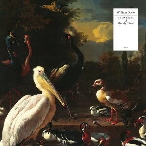 Image of William Doyle - Great Spans Of Muddy Time Vinyl
