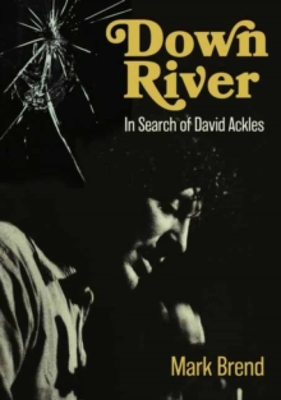 Image of Down River : In Search Of David Ackles Paperback / softback