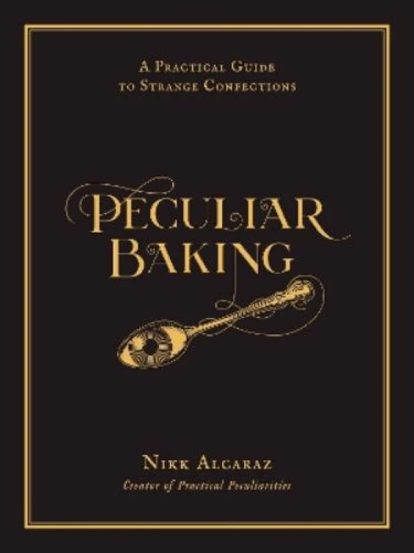 Image of Peculiar Baking : A Practical Guide to Strange Confections Hardback