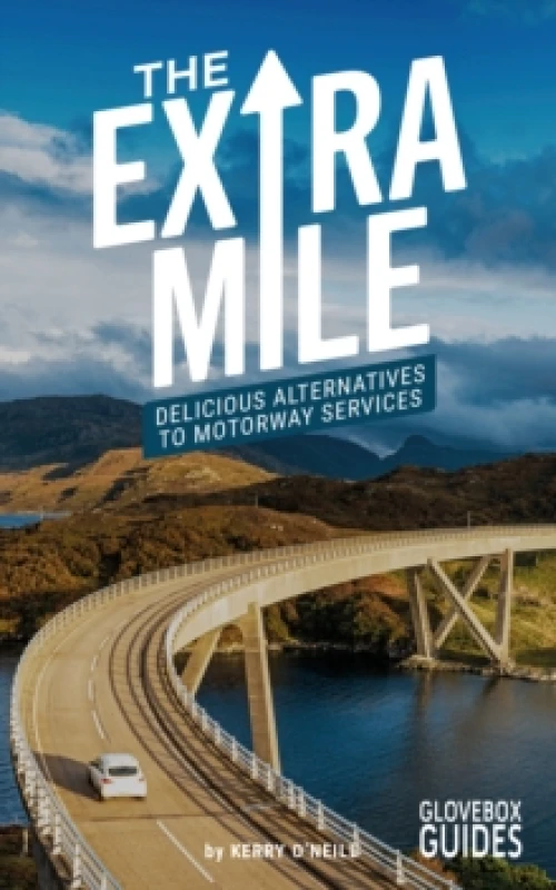 Image of The Extra Mile Guide : Delicious Alternatives to Motorway Services Paperback / softback