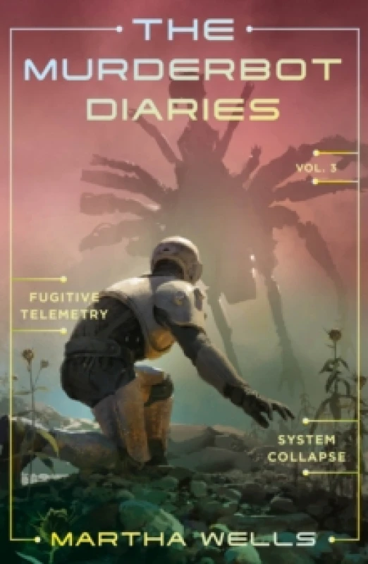 Image of The Murderbot Diaries. Vol. 3. Hardback. By Martha Wells, Martha Wells Books