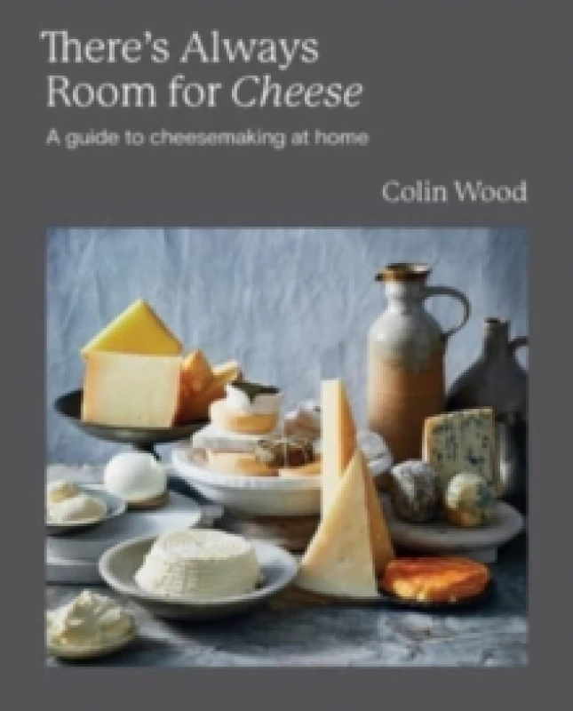 Image of There's Always Room for Cheese : A Guide to Cheesemaking at Home Hardback