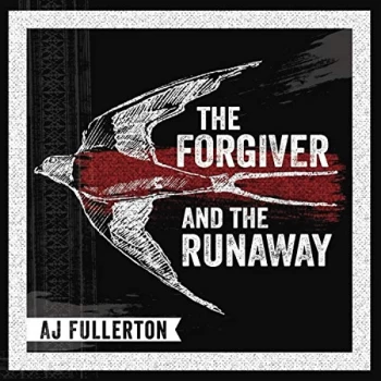 Image of A.J. Fullerton - The Forgiver and the Runaway CD