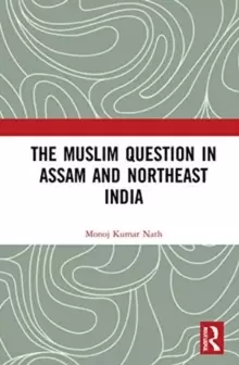 Image of The Muslim Question in Assam and Northeast India