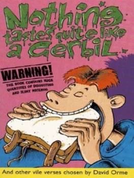 Image of Nothing Tastes Quite like a Gerbil and Other Vile Verses by David Orme and Woody Book