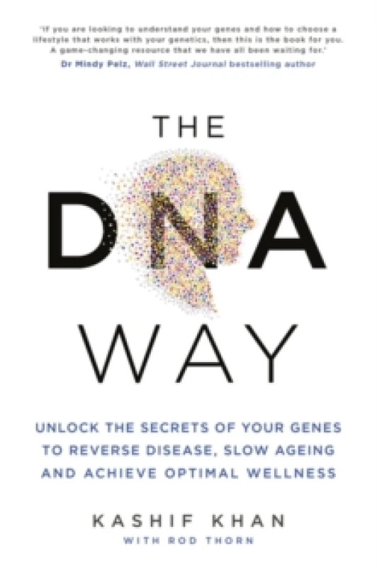Image of The DNA Way : Unlock the Secrets of Your Genes to Reverse Disease, Slow Ageing and Achieve Optimal Wellness Paperback / softback