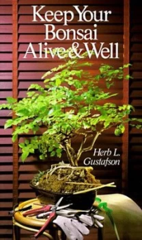 Image of Keep your bonsai alive & well by Herb L Gustafson