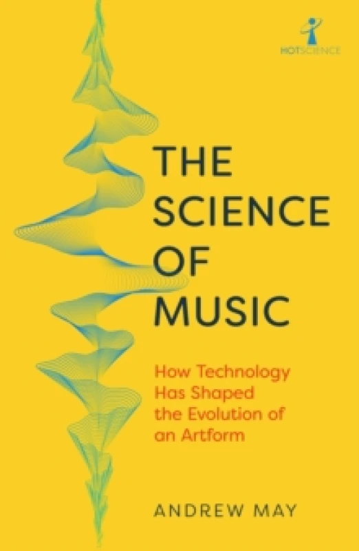 Image of The Science of Music : How Technology has Shaped the Evolution of an Artform Paperback / softback