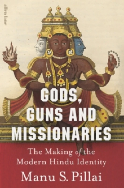 Image of Gods, Guns and Missionaries : The Making of the Modern Hindu Identity Hardback