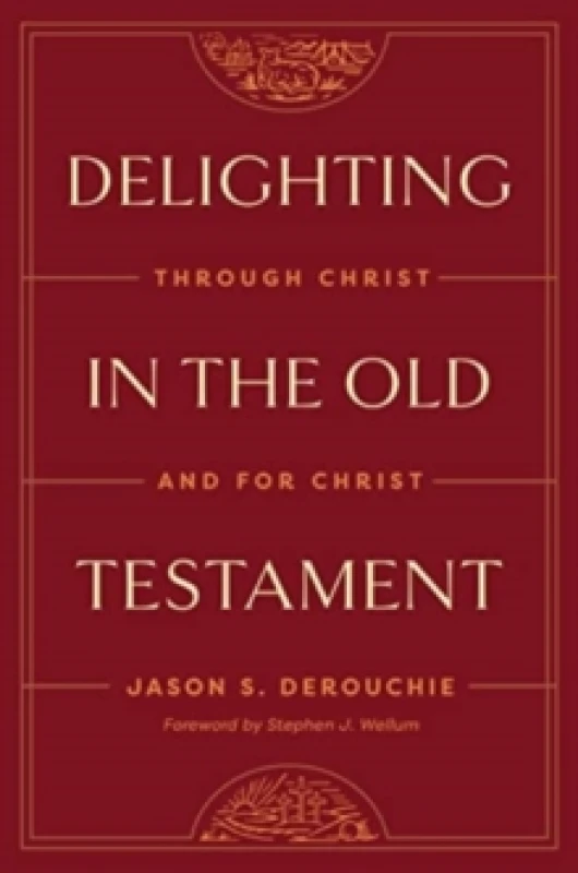 Image of Delighting in the Old Testament : Through Christ and for Christ Hardback