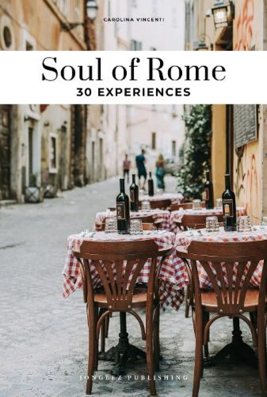 Image of Soul of Rome Guide : 30 unforgettable experiences that capture the soul of Rome Paperback / softback
