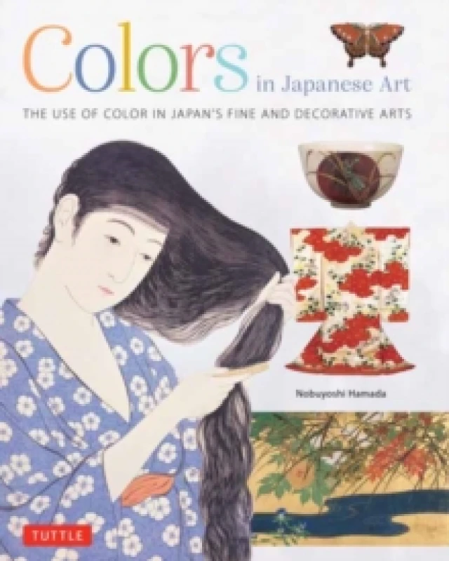 Image of Colors in Japanese Art : The Use of Color in Japan's Fine and Decorative Arts Hardback