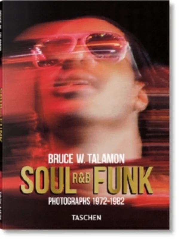 Image of Bruce W. Talamon. Soul. R&B. Funk. Photographs 19721982 Hardback