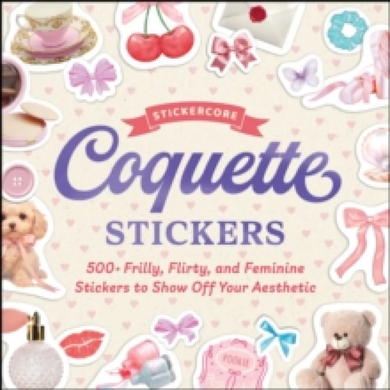 Image of Coquette Stickers : 500+ Frilly, Flirty, and Feminine Stickers to Show Off Your Aesthetic Paperback / softback