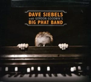Image of Dave Siebels With Gordon Goodwins Big Phat Band by Dave Siebels with Gordon Goodwins Big Phat Band CD Album