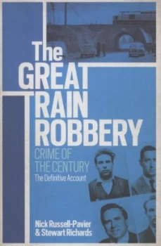 Image of The Great Train Robbery by Nick Russell-Pavier Hardback