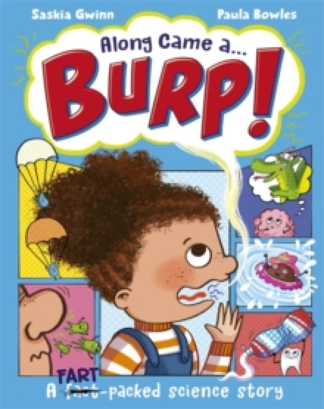 Image of Along Came a... Burp! : A fart-packed science story all about the HUMAN BODY Paperback / softback