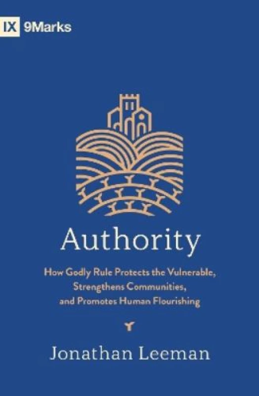Image of Authority : How Godly Rule Protects the Vulnerable, Strengthens Communities, and Promotes Human Flourishing Paperback / softback