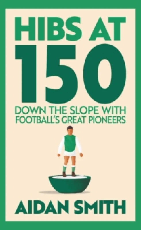 Image of Hibs at 150 : Down the Slope with Footballs Great Pioneers Paperback / softback