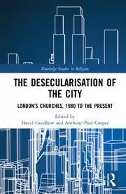 Image of The Desecularisation of the City Londons Churches 1980 to the Present