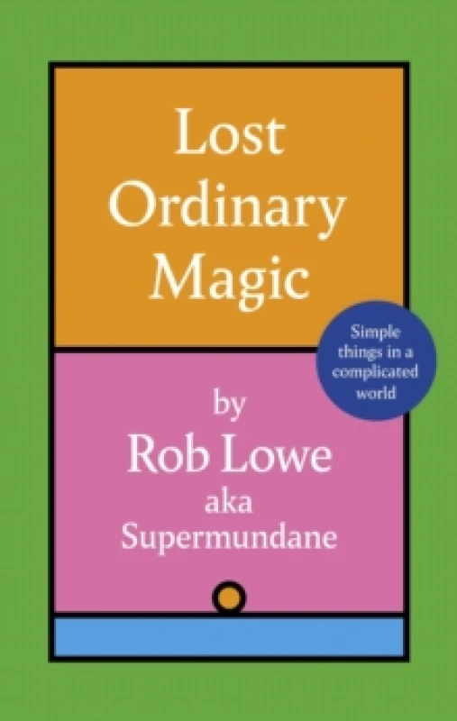 Image of Lost Ordinary Magic : Simple things in a complicated world Hardback