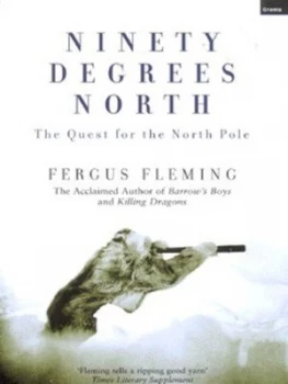 Image of Ninety Degrees North by Fergus Fleming Hardback