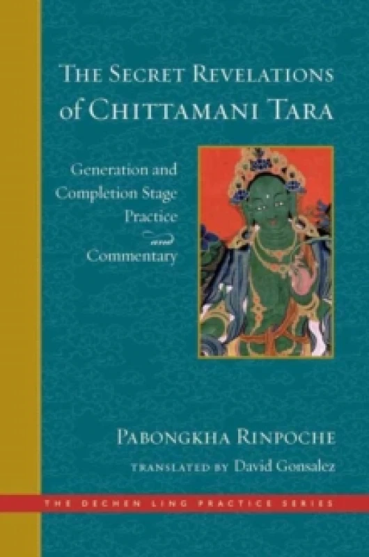 Image of The Secret Revelations of Chittamani Tara : Generation and Completion Stage Practice and Commentary Hardback