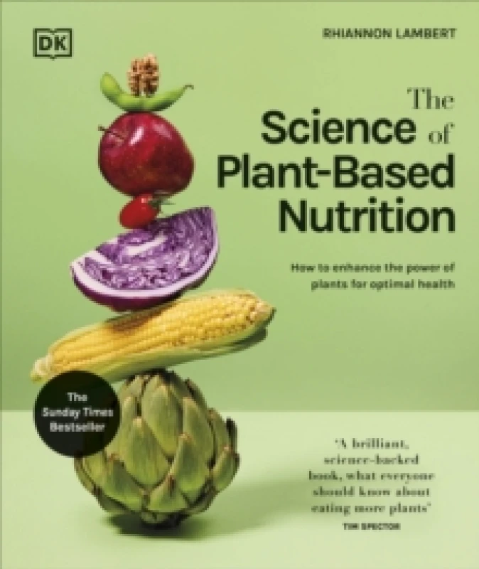 Image of The Science of Plant-based Nutrition : How to Enhance the Power of Plants for Optimal Health: The Sunday Times Bestseller Hardback