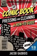 Image of comic book pressing and cleaning a how to guide